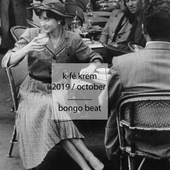 KFE KREM / 2019 / OCTOBER / Roasted by Bongo Beat