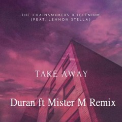 The Chainsmokers, ILLENIUM - Takeaway (Duran Ft Mister M Remix)