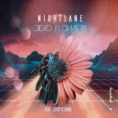 Nightlane - Dead Flowers (feat. Jordyn Kane)