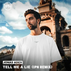 Jonas Aden - Tell Me A Lie (IPN Remix)
