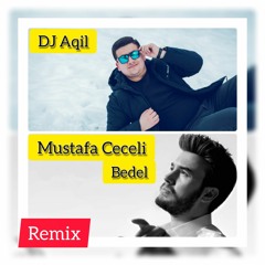 Mustafa Ceceli & DJ Aqil Bedel Remix