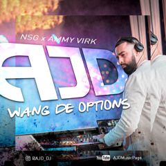 AJD - Wang De Options Ft. Ammy Virk, NSG & More