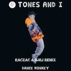 TONES AND I - DANCE MONKEY [RacZac & DJ RJ REMIX]