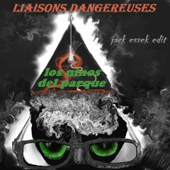 FREE DL Liaisons Dangereuses - Los Ninos Del Parque (jack Essek Edit)