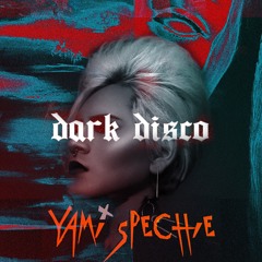 > > DARK DISCO #013 podcast by YAMI SPECHIE < <
