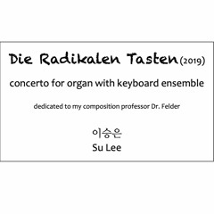Die Radikalen Tasten (2019) Concerto for Organ with Keyboard Ensemble