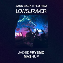 Jack Back & Flo Rida - Low Survivor (Jaded Prysmo Mashup)