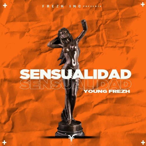 Listen to Sensualidad by Young Frezh in Young Frezh (Oficial Audios MP3)  playlist online for free on SoundCloud