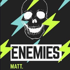 Matt. - Enemies