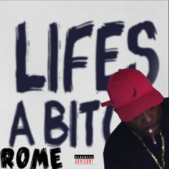 Rome~Lifes A Bitch
