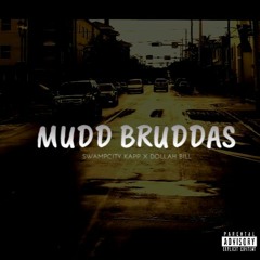 Mudd Bruddas- Dollah Bill X SwampCity Kapp