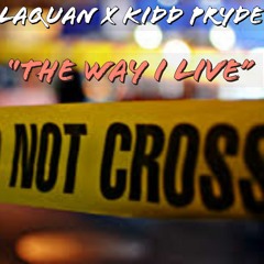 Laquan & Kidd Pryde - The Way I Live