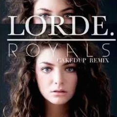 Lorde - Royals (Caked Up Remix)
