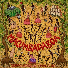 Grupo Bongar + Maga Bo - Macumbadaboa