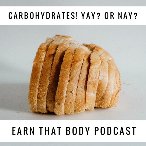 #158 Carbohydrates! Yay or Nay?