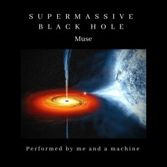 Supermassive Black Hole by Muse
