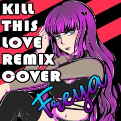 【Freya】 Kill This Love [Master Andross Remix ver.] 【English Solo Cover】