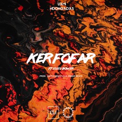 Ker Fofar (ft. Xuxu Bower) [Prod.by Hilton Beatz & lil Drake beatz]