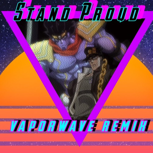 Stream JoJo's Bizarre Adventure part 3 OP "Stand Proud" Vaporwave Remix