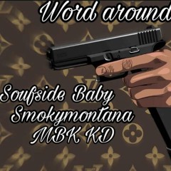 Word Around Town - Soufside Baby ft SmokyMontana x MBK KD