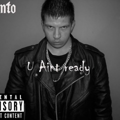 Spanto- U Aint Ready