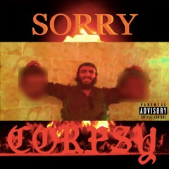 SORRY CORPSY PROD.BY LEZTER