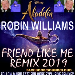 ALADDIN - FRIEND LIKE ME - ROBIN WILLIAMS 2019 REMIX DJ MARIO TAZZ