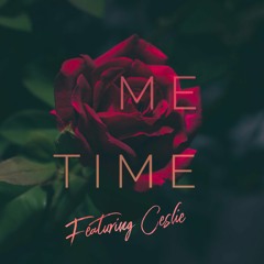 Me Time Ft. Ceslie