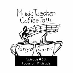 MTCT Episode #50: Focus on 1st Grade