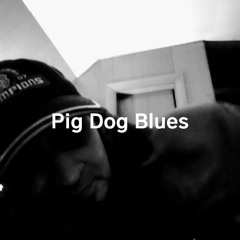 Pig Dog Blues
