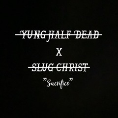 Sacrifice ft. Slug Christ (Prod. YoungTaylor)