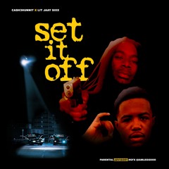 Set It Off Feat Lit Jaay Sixx (Prod by kingdrumdummie x Mook x DjSwift)
