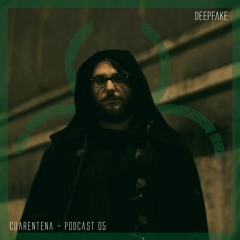 DEEPFAKE Live Set  ||  Cuarentena Podcast 05
