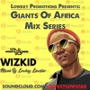 Giants Of Africa - Best Of Wizkid - StarBoyFest 2019 Mix - Snap : @Enock1yk