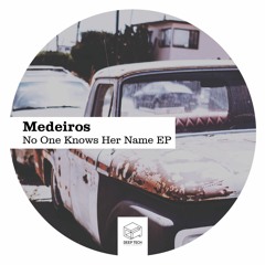 Medeiros - No One Knows Her Name (Original Mix)