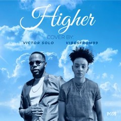 Higher cover by Vibesfrom99 & Victor Solo