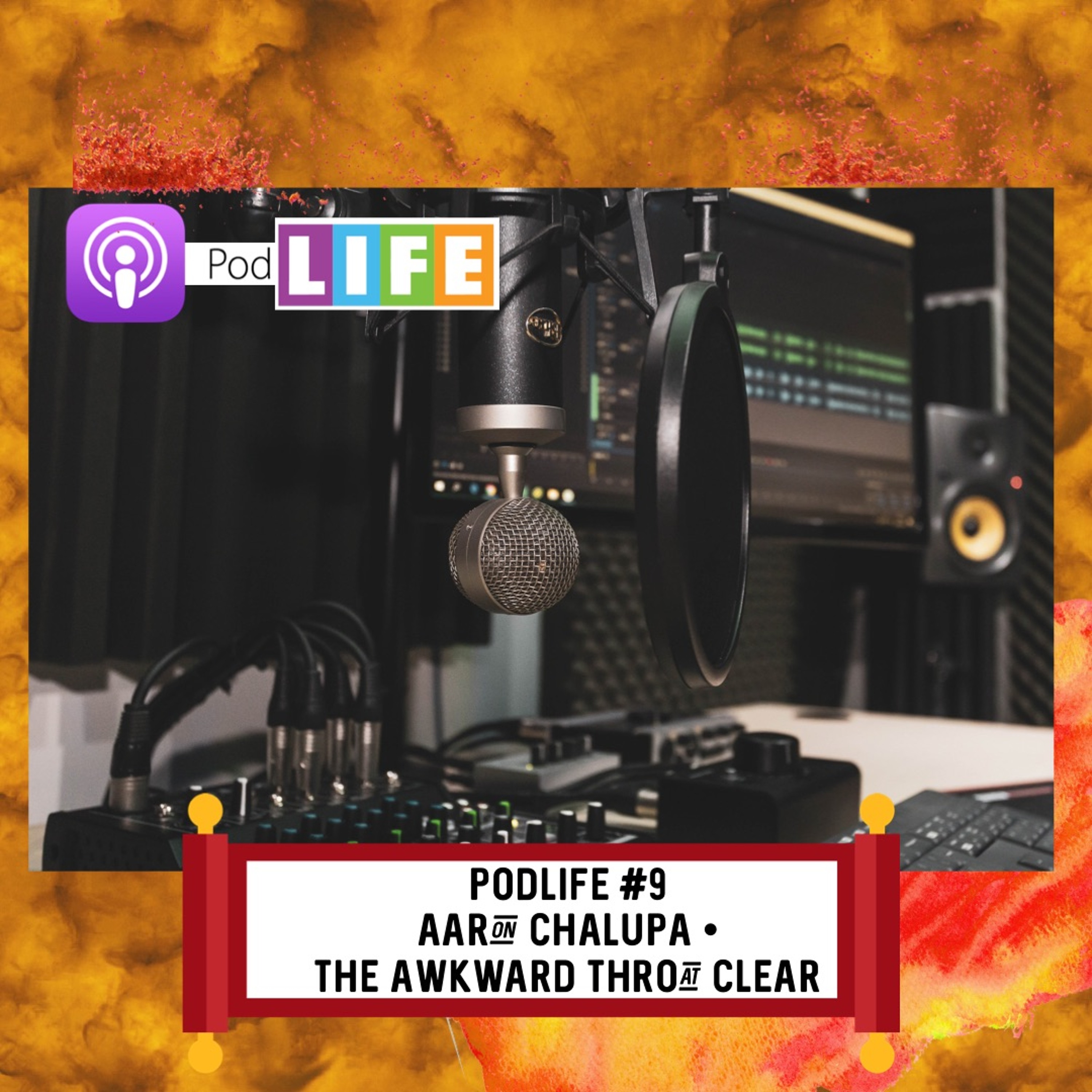 PodLife #9- Aaron Chalupa- The Awkward Throat Clear With Aaron Chalupa episode artwork