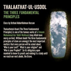Explanation Of Thalaathatu Usool by Usthad AbdurRahman Hassan