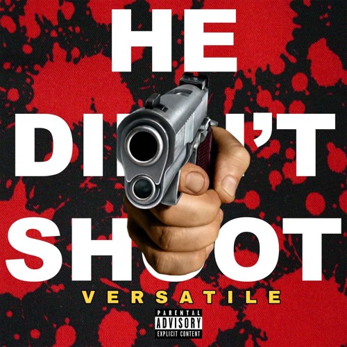 He Didn't Shoot - Versatile