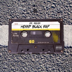 Henny Black Rap-Mr. Reeves