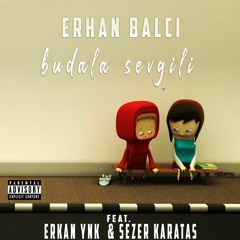 Erhan Balcı Ft. Erkan &  Sezer -  Budala Sevgilim (2009)