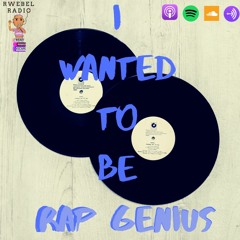 Rwebel Radio 111A: I wanted to be Rap Genius