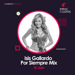 Isis Gallardo Por Siempre Mix