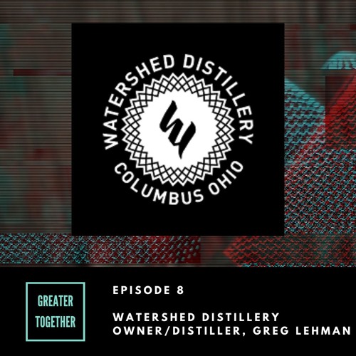 Episode 8: Watershed Distillery