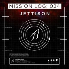 Mission Log: 024 - Jettison