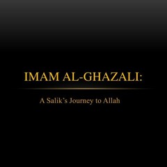 Imam Al Ghazali - Spiritual Psychologist (summarized Lessons)