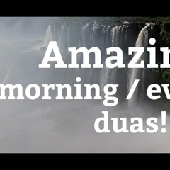 Morning And Evening Dua & Azkar - BEST Version!