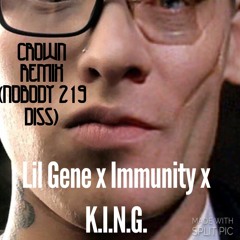 Crown Remix (nobody219 diss ft. Lil Gene x Immunity)