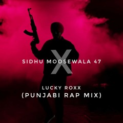 Sidhu_Moose_Wala_47_x_Lucky_Roxx_(Punjabi-Rap_Mix)_MIST_x_Steel_Banglez_x_Stefflon_Don