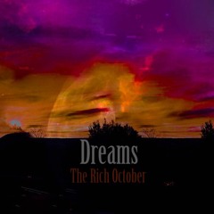 The Rich October- Dreams